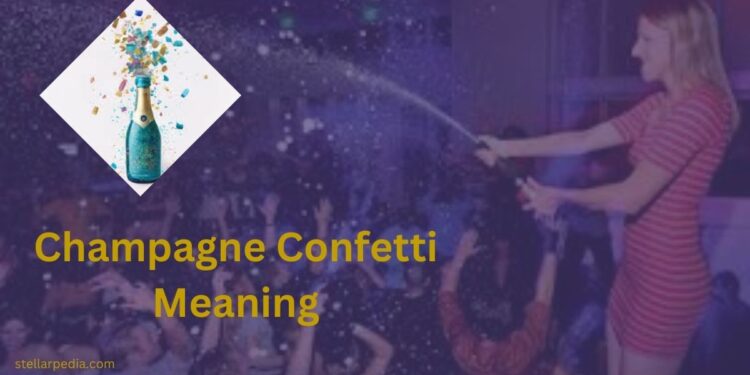 champagne confetti meaning