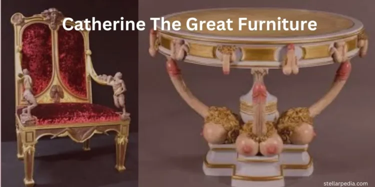 Catherine the Great Furniture: Exploring Her Impact on 18th Century Design