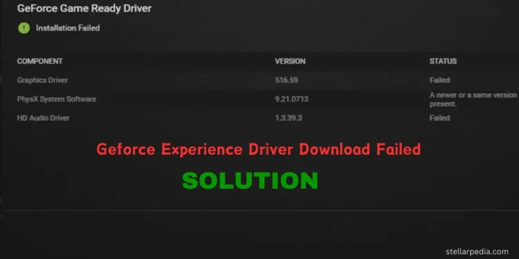 Troubleshooting the GeForce Experience Driver Download Failed Error