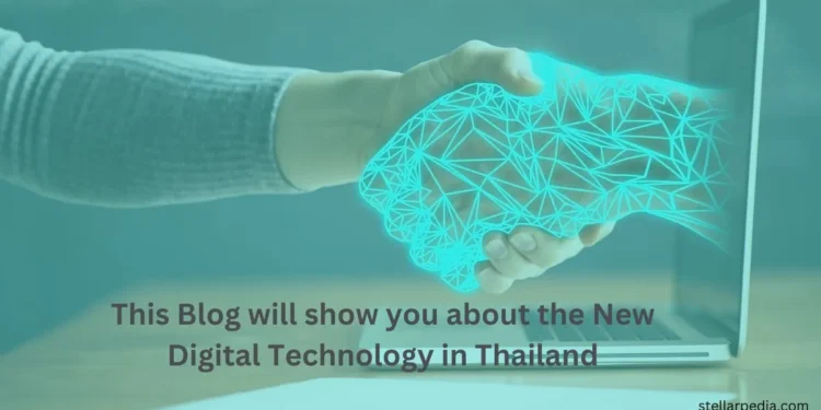 This Blog will show you about the New Digital Technology in Thailand